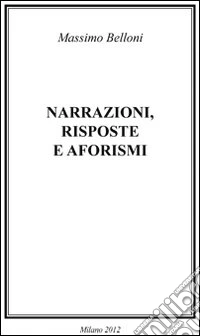 Narrazioni, risposte e aforismi