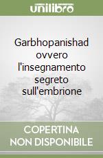 Garbhopanishad ovvero l'insegnamento segreto sull'embrione libro