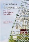 Viaggio in Norvegia. Una guida per viaggiatori indipendenti libro