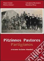 Pitzinnos pastores partigianos. Eravamo insieme banditi. Ediz. multilingue