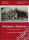 Pitzinnos pastores partigianos. Eravamo insieme banditi. Ediz. multilingue libro