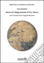 Storia del mappamondo di fra' Mauro. Con la trascrizione integrale del testo libro