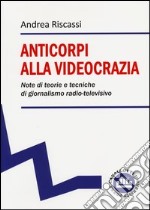 Anticorpi alla videocrazia. Note di teorie e tecniche di giornalismo radio-televisivo