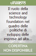 Il ruolo della science and technology foundation nel quadro delle politiche di sviluppo delle imprese ad alta tecnologia dello stato di New York libro