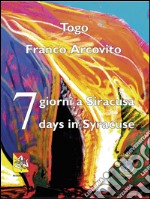 7 giorni a Siracusa-7 days in Syracuse. Ediz. bilingue