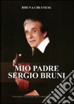 Mio padre Sergio Bruni. Con CD Audio