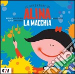 La macchia. Le avventure di Alina. Ediz. illustrata. Con CD-Audio