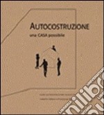 Autocostruzione. Una casa possibile