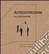 Autocostruzione. Una casa possibile libro