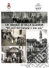 Un secolo di Villa Guardia. 1928-2018 «Novant'anni del Comune e non solo» libro