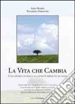 La vita che cambia. Una storia di ieri e la civiltà perduta di oggi