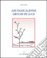 Ars panicalensis. Giochi di luce. Anita Belleschi Grifoni raccontata da Paola Nesci, la nascita dell'ars panicalensis