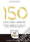 150 anni di pasta e tradizione. La storia del pastificio artigianale Masciarelli, tra i più antichi del mondo oggi in attività libro