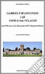 Gabriele D'Annunzio e gli eroi di San Pelagio. (Per il 150° anniversario della nascita e il 75° della morte del poeta)