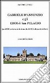 Gabriele D'Annunzio e gli eroi di San Pelagio. (Per il 150° anniversario della nascita e il 75° della morte del poeta) libro di Piola Caselli Carlo Adamoli F. (cur.)