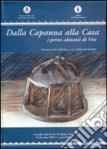 Dalla capanna alla casa. I primi abitanti di Veio. Catalogo della mostra (Formello, 13 dicembre 2003-1 marzo 2004)