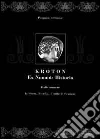 Kroton. Ex nummis historica. La storia, il culto, il mito di Crotone libro di Attianese Pasquale