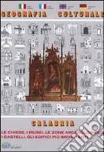 Geografia culturale Calabria. Le chiese, i musei, le zone archeologiche, i castelli, gli edifici importanti libro