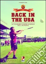 Back in the USA. Le tournee in Nord America dell'AS Roma libro