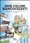 Quei colori biancocelesti. Storia a fumetti del primo secolo di Entella, 1914-2014 libro