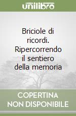 Briciole di ricordi. Ripercorrendo il sentiero della memoria libro