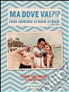 Ma dove vai?!? Guida semiseria ai viaggi di nozze (... e non solo) libro