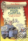 Modena food capital. A comic guide to gastronomy in Italy's culinary heart libro