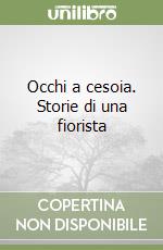 Occhi a cesoia. Storie di una fiorista