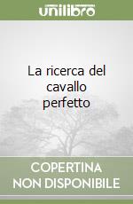 La ricerca del cavallo perfetto libro