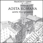 Aosta romana. Ediz. italiana e francese libro