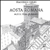 Aosta romana. Ediz. italiana e francese libro