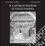 Il castello di Fénis in Valle d'Aosta libro