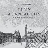 Turin. A capital city. An interpretation of the city through the drawings of Francesco Corni libro di Corni Francesco