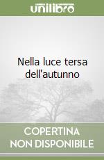 Nella luce tersa dell'autunno libro