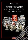 Deus lo volt. Regole di wargame. Le crociate libro di Anivac Anel