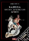 Rasenna. Regole di wargame. Regole di wargame antico libro di Anivac Anel