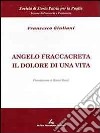 Angelo Fraccacreta. Il dolore di una vita libro