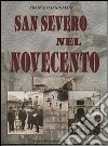 San Severo nel Novecento. Storia, fatti e personaggi di un secolo libro di Giuliani Francesco