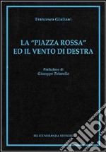 La «piazza rossa» ed il vento di destra libro