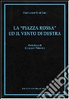 La «piazza rossa» ed il vento di destra libro