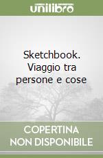 Sketchbook. Viaggio tra persone e cose libro