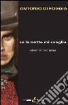 Se la notte mi sveglia. Lettere in forma di poesia libro di Di Foggia Antonio