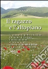 Il ragazzo e l'altopiano. Un papa santo, quattro capi di Stato, due premier, il caso Moro, il medico dei potenti e il terremoto del '97 nella vita di Venanzo... libro