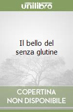 Il bello del senza glutine libro