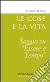 Le cose e la vita. Saggio su essere e tempo libro di De Biase Riccardo