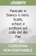 Panicale in bianco e nero. Scatti, schizzi e scritture sul colle del dio Pan