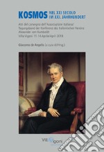 Kosmos nel XXI secolo-Kosmos im XXI. Jahrhundert. Atti del Convegno della Associazione Italiana Alexander von Humboldt (Villa Vigoni, 11-14 Aprile 2019) libro