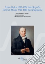 Enrico Mylius 1769-1854. Una biografia-Heinrich Mylius 1769-1854. Eine Biographie. Ediz. bilingue