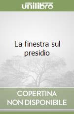 La finestra sul presidio libro