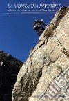 La montagna invisibile. Alpinismo e torrentismo intorno ai monti Reixa e Argentea. Nuova ediz. libro